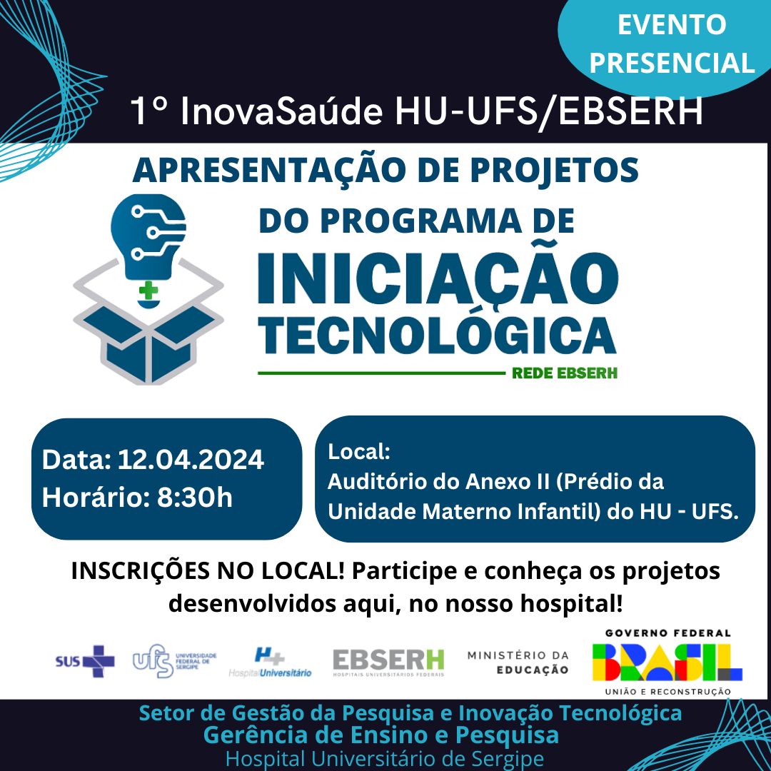  InovaSaúde HU-UFS/EBSERH: Apresentação de Projetos do Programa de Iniciação Tecnológica