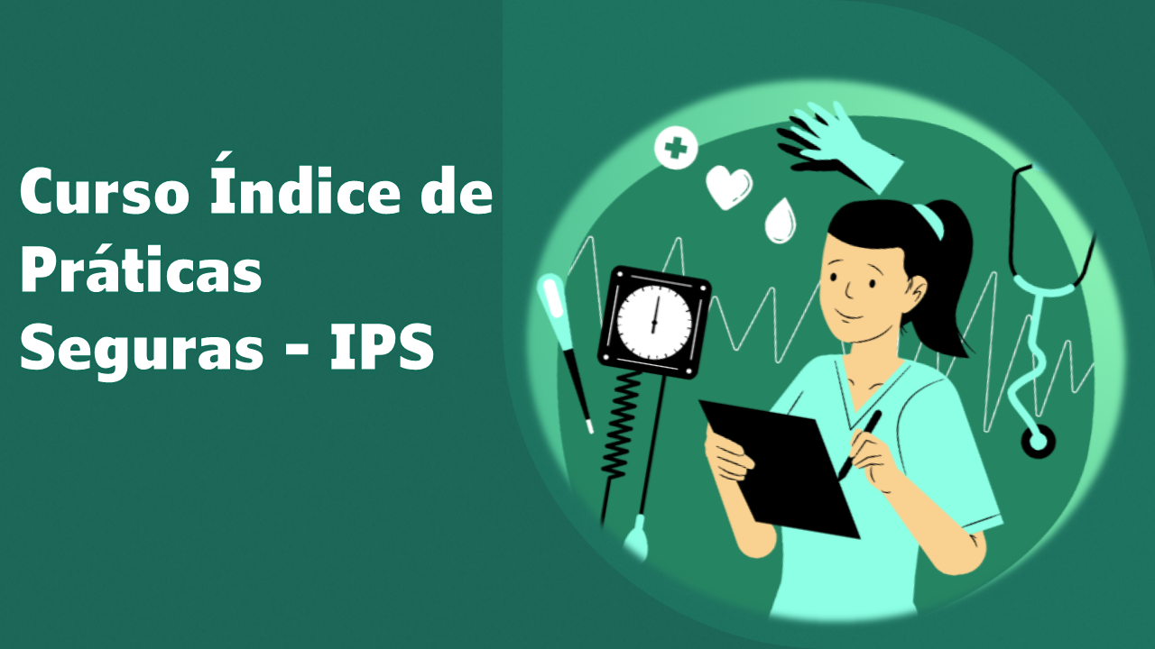 Curso Índice de Práticas Seguras - IPS - na Rede Ebserh